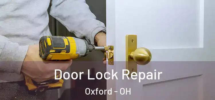 Door Lock Repair Oxford - OH