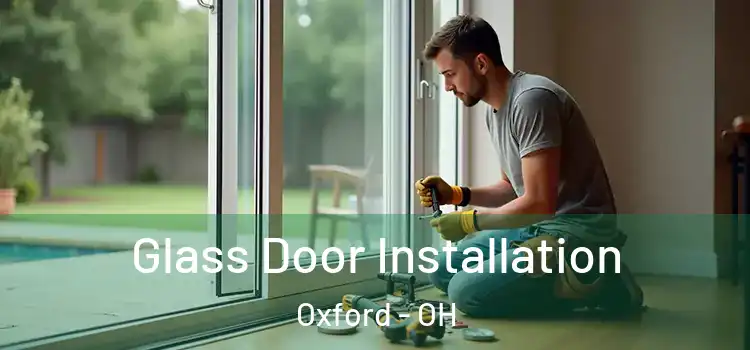 Glass Door Installation Oxford - OH
