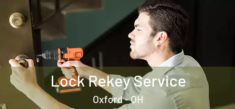 Lock Rekey Service Oxford - OH