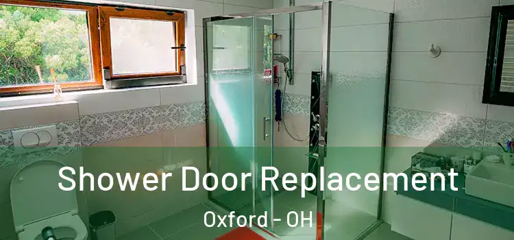 Shower Door Replacement Oxford - OH